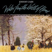 johnny-cash-water-from-the-wells-of-home